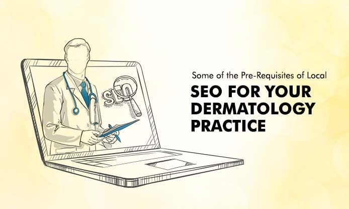 Some of the Pre-Requisites of Local SEO for Your Dermatology Practice